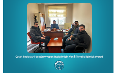 ÇATAK 1 NOLU ASHİ'DE GÖREV YAPAN ÜYELERİMİZİN VAN İL TEMSİLCİLİĞİMİZİ ZİYARETİ